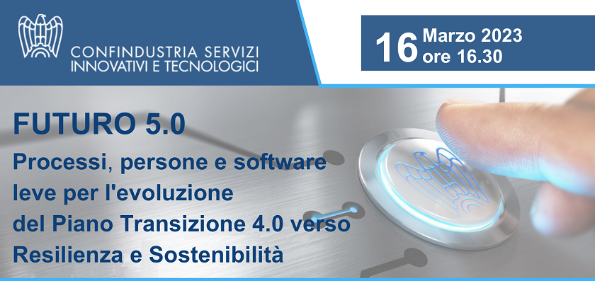 FUTURO 5.0 – Processi, persone e software leve per l’evoluzione del Piano Transizione 4.0 verso Resilienza e Sostenibilità